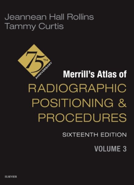 Merrill's Atlas of Radiographic Positioning and Procedures - Volume 3