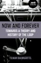 Now and Forever: Towards a theory and history of the loop