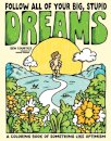 Follow All of Your Big, Stupid Dreams