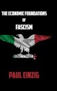 The Economic Foundations of Fascism