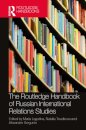 The Routledge Handbook of Russian International Relations Studies