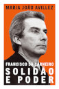 Francisco Sá Carneiro: Solidão e Poder