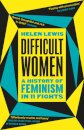 Difficult Women : A History of Feminism in 11 Fights