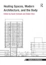 Healing Spaces, Modern Architecture, and the Body