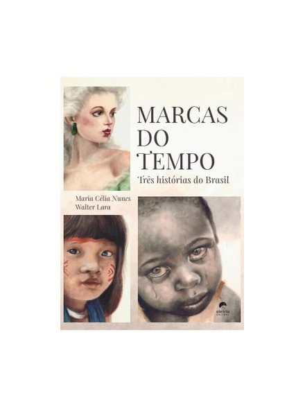 Marcas Do Tempo: Três Histórias Do Brasil