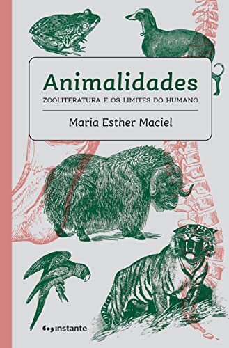 Animalidades: Zooliteratura E Os Limites Do Humano
