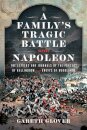 A Family’s Tragic Battle with Napoleon