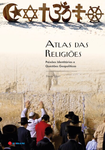 Atlas Das Religiões: Paixões Identitárias E Questões Geopolíticas