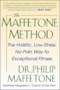 The Maffetone Method:  The Holistic,  Low-Stress, No-Pain Way to Exceptional Fitness
