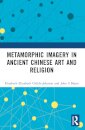 Metamorphic Imagery in Ancient Chinese Art and Religion