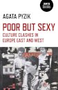 Poor but Sexy – Culture Clashes in Europe East and West