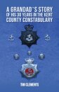 A Grandad's Story of His 30 years in the Kent County Constabulary