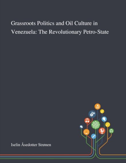 Grassroots Politics and Oil Culture in Venezuela