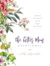 The Better Mom Devotional