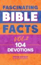Fascinating Bible Facts Vol. 2