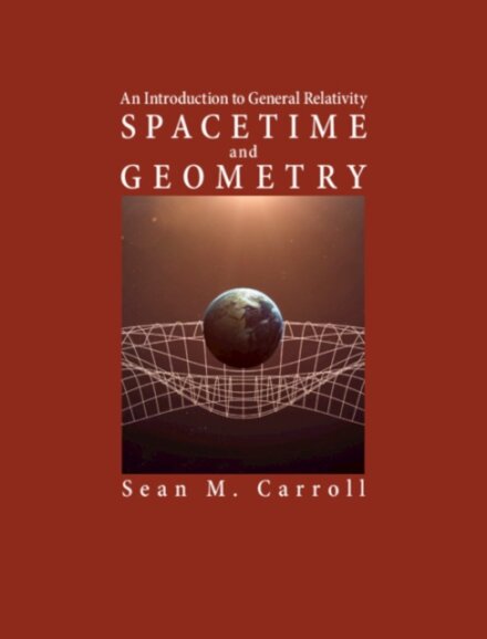Spacetime and Geometry : An Introduction to General Relativity