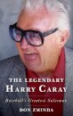 The Legendary Harry Caray