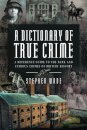 A Dictionary of True Crime