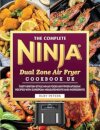 The Complete Ninja Dual Zone Air Fryer Cookbook UK