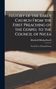 History of the Early Church From the First Preaching of the Gospel to the Council of Nicea