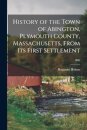 History of the Town of Abington, Plymouth County, Massachusetts, From Its First Settlement; 1866