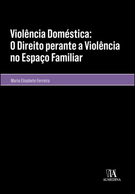 Violência Doméstica: O Direito Perante A Violência No Espaço Familiar