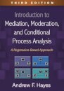 Introduction to Mediation, Moderation, and Conditional Process Analysis, Third Edition : A Regression-Based Approach