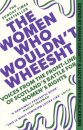 The Women Who Wouldn't Wheesht