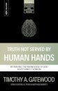 Truth Not Served by Human Hands