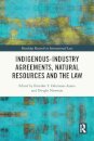 Indigenous-Industry Agreements, Natural Resources and the Law