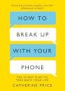 How to Break Up With Your Phone
