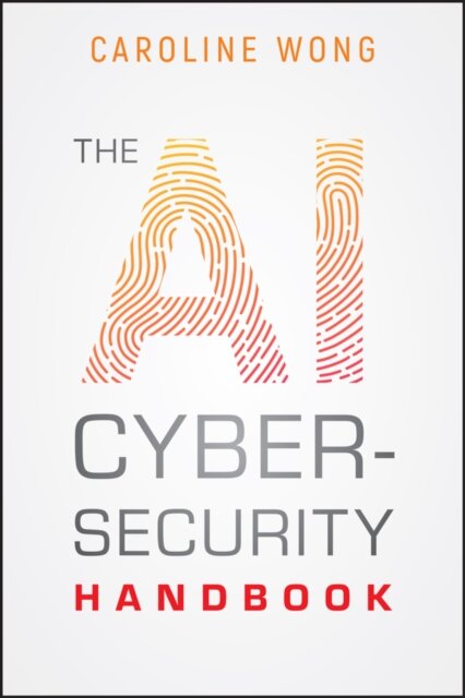 The AI Cybersecurity Handbook