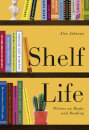Shelf Life: Writers On Books And Reading