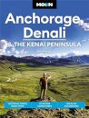 Moon Anchorage, Denali & the Kenai Peninsula (Fourth Edition)