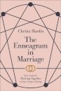 The Enneagram in Marriage – Your Guide to Thriving Together in Your Unique Pairing
