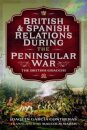British and Spanish Relations During the Peninsular War