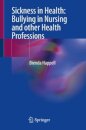 Sickness in Health: Bullying in Nursing and other Health Professions