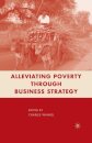 Alleviating Poverty through Business Strategy