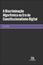 A Discriminação Algorítmica Na Era Do Constitucionalismo Digital
