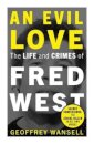 An Evil Love: The Life and Crimes of Fred West