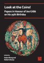 Look at the Coins! Papers in Honour of Joe Cribb on his 75th Birthday