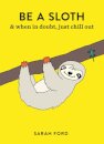 Be a Sloth