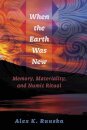 When the Earth Was New