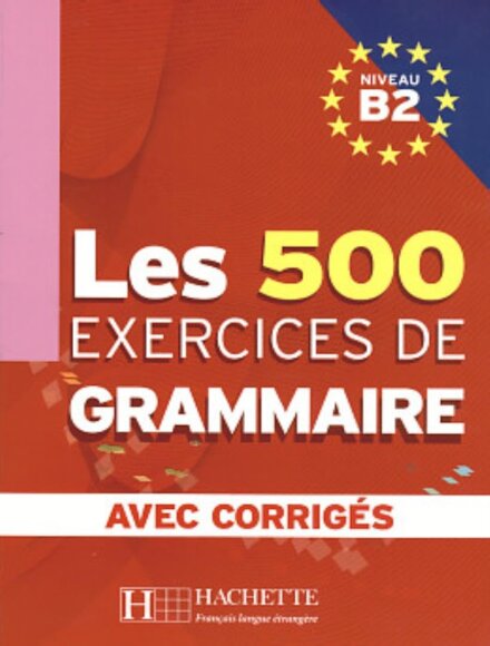 Les 500 exercices de Grammaire Niveau B2. Avec corrigés