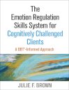The Emotion Regulation Skills System for Cognitively Challenged Clients, First Edition