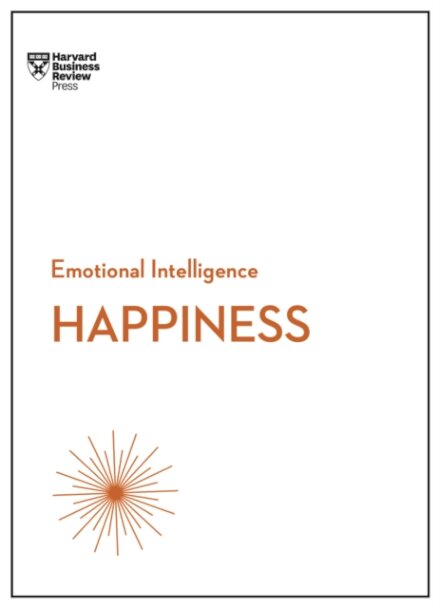 Happiness (HBR Emotional Intelligence Series)
