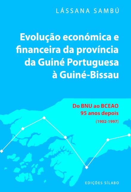 Evolução Económica e Financeira da Província da Guiné Portuguesa à Guiné-Bissau