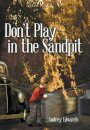 Don't Play in the Sandpit
