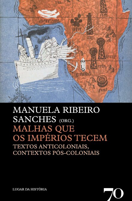 Malhas que os Impérios Tecem - Textos Anticoloniais, Contextos Pós-Coloniais