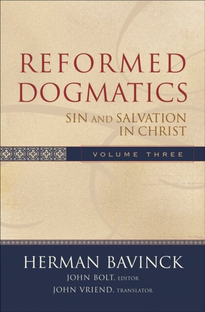 Reformed Dogmatics – Sin and Salvation in Christ